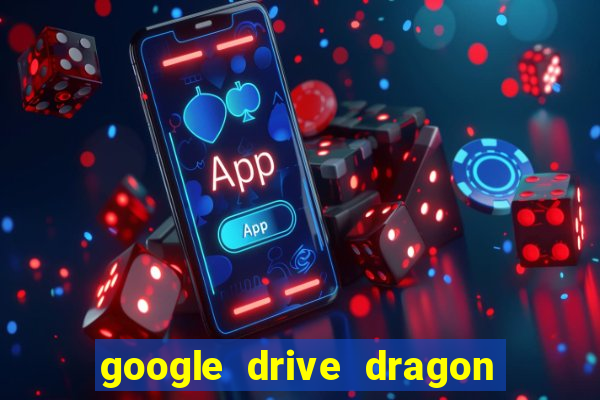 google drive dragon ball super