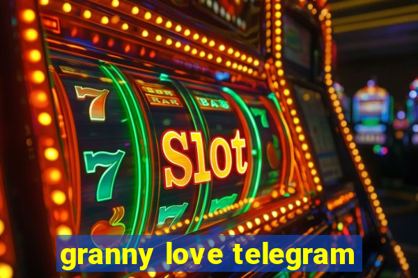 granny love telegram