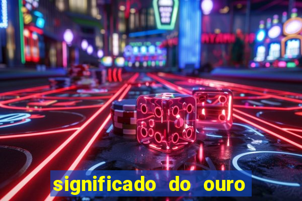 significado do ouro no mundo espiritual