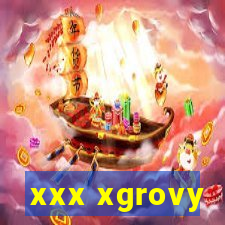 xxx xgrovy