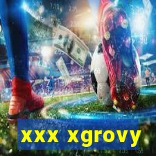 xxx xgrovy