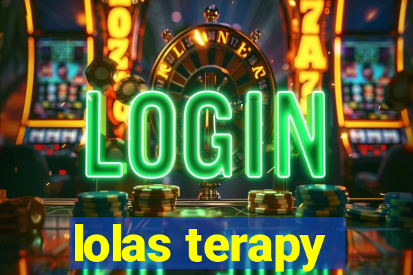 lolas terapy