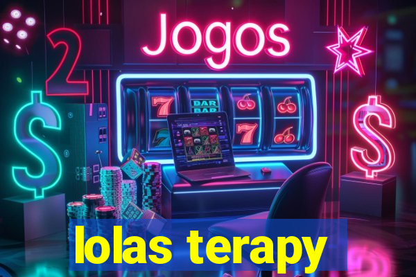 lolas terapy