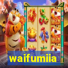 waifumiia