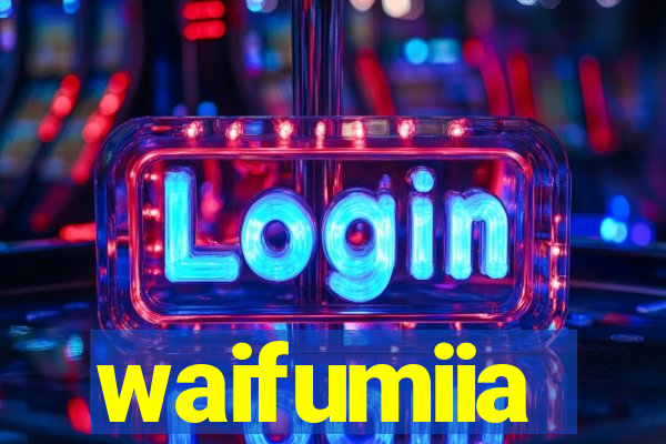 waifumiia