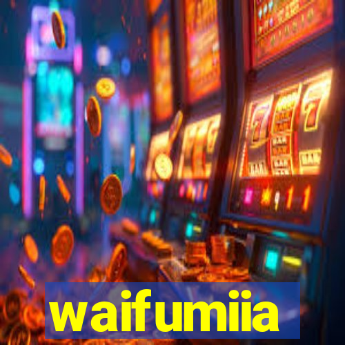 waifumiia