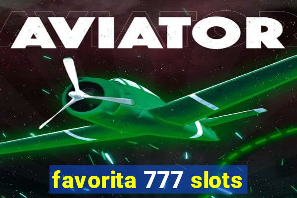 favorita 777 slots