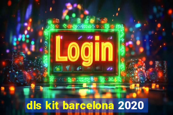 dls kit barcelona 2020