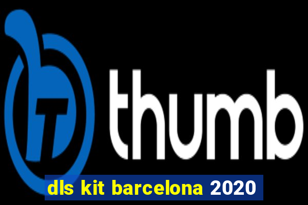 dls kit barcelona 2020