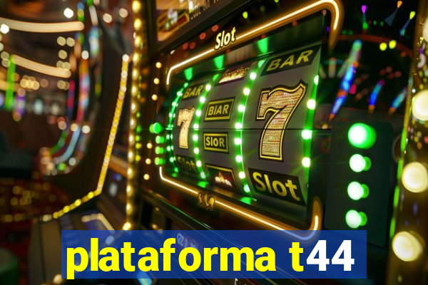 plataforma t44