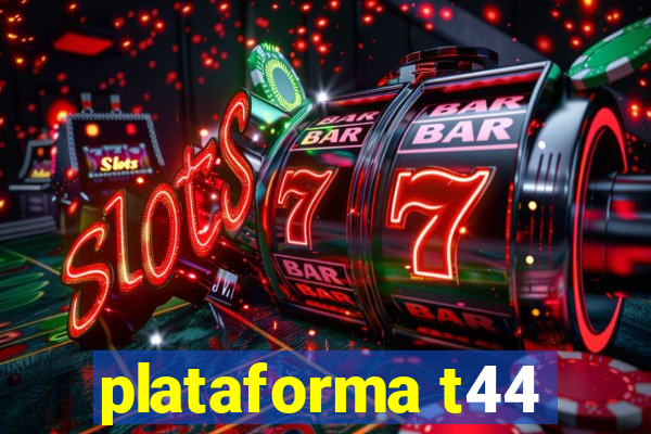 plataforma t44