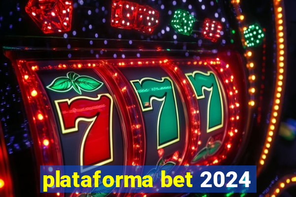 plataforma bet 2024