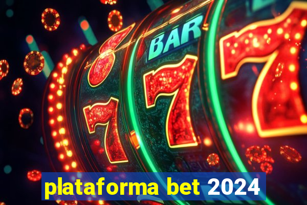 plataforma bet 2024