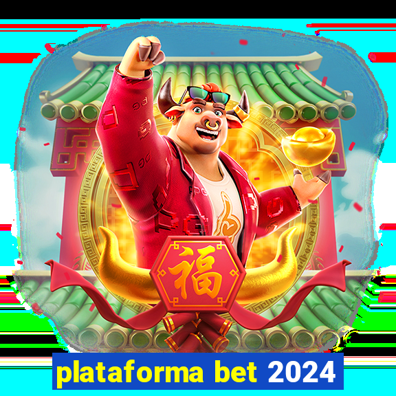 plataforma bet 2024