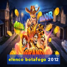 elenco botafogo 2012