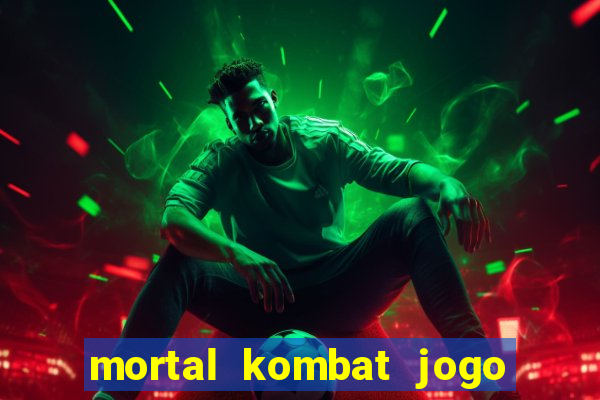 mortal kombat jogo de luta dinheiro infinito