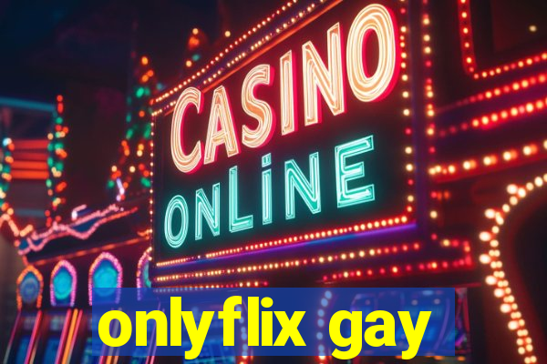 onlyflix gay