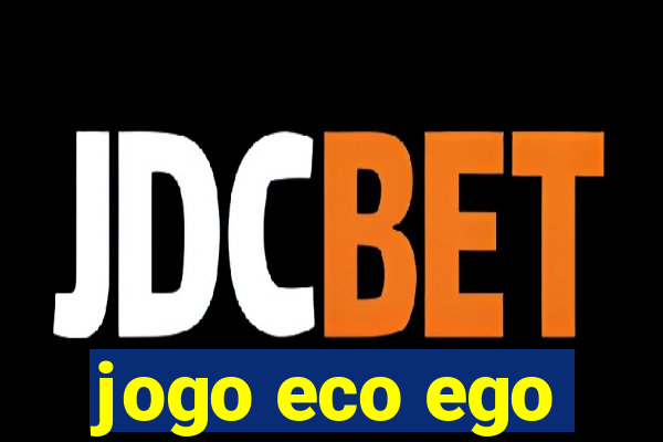 jogo eco ego