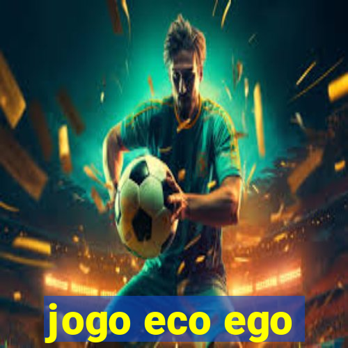 jogo eco ego