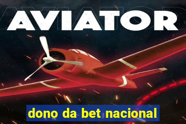 dono da bet nacional