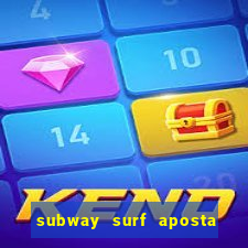 subway surf aposta 1 real