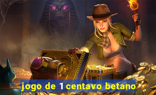 jogo de 1 centavo betano