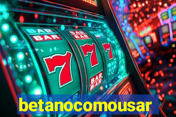 betanocomousar