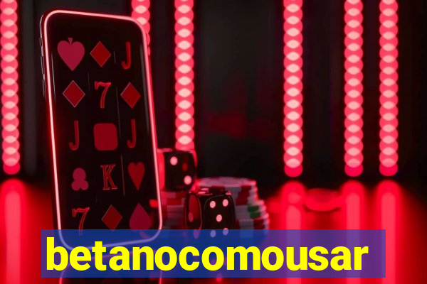 betanocomousar