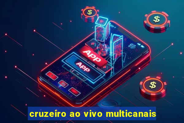 cruzeiro ao vivo multicanais