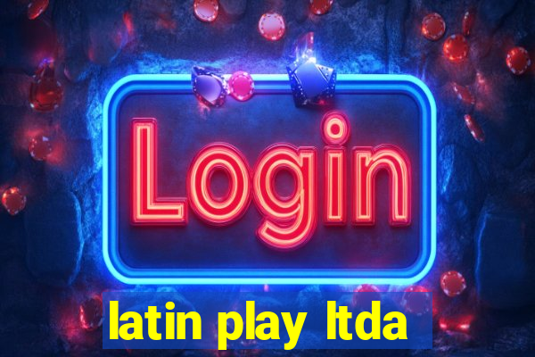 latin play ltda