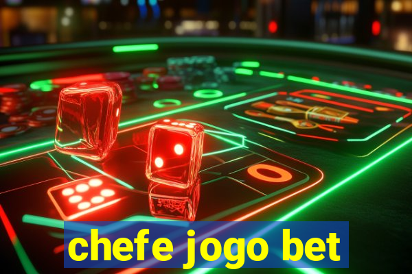 chefe jogo bet