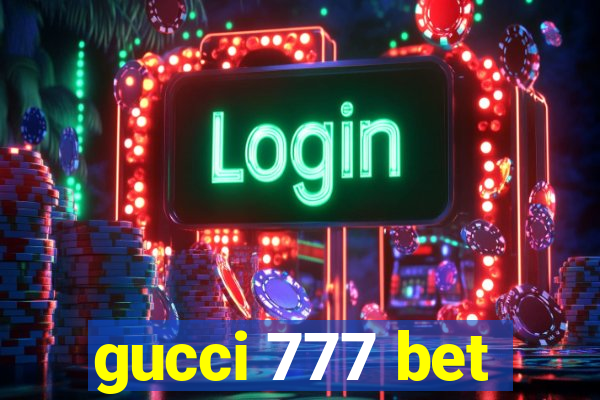 gucci 777 bet