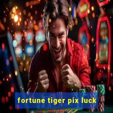 fortune tiger pix luck