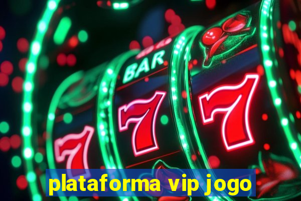 plataforma vip jogo