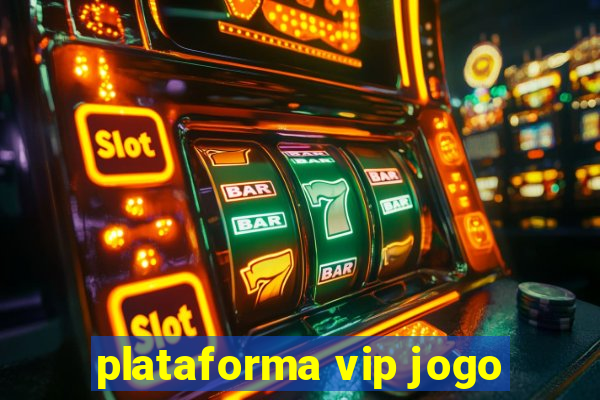 plataforma vip jogo