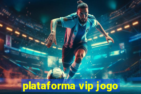 plataforma vip jogo