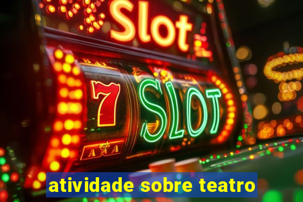 atividade sobre teatro