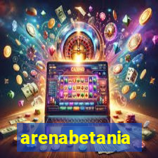 arenabetania