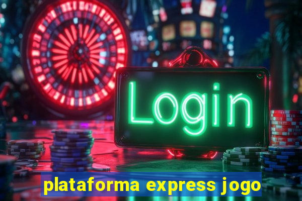 plataforma express jogo