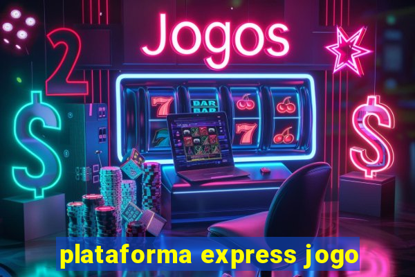 plataforma express jogo