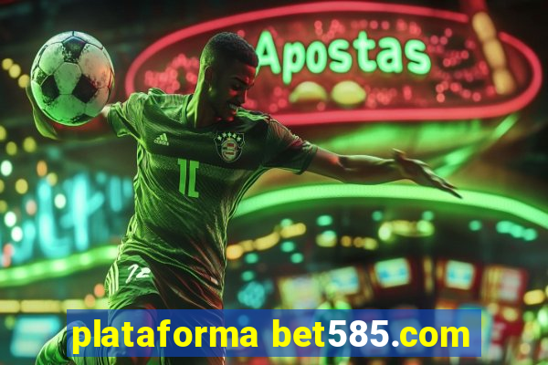 plataforma bet585.com