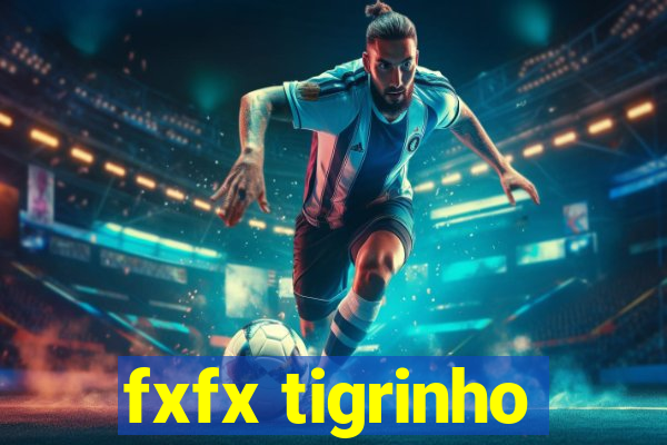 fxfx tigrinho