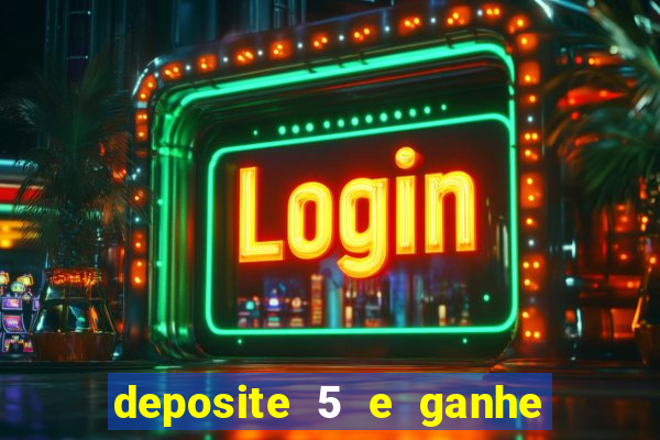 deposite 5 e ganhe 50 reais