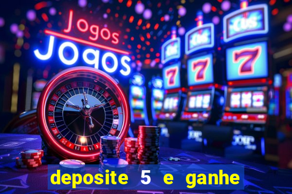 deposite 5 e ganhe 50 reais