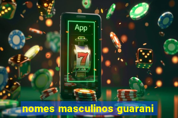 nomes masculinos guarani