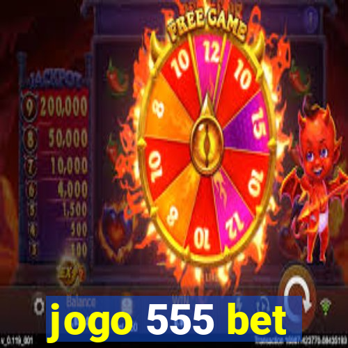 jogo 555 bet