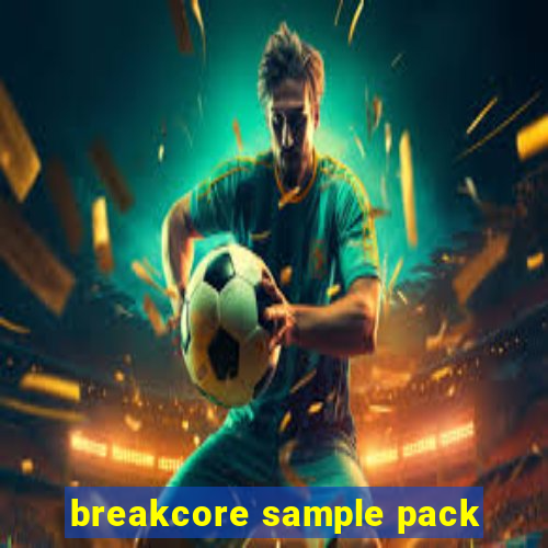 breakcore sample pack