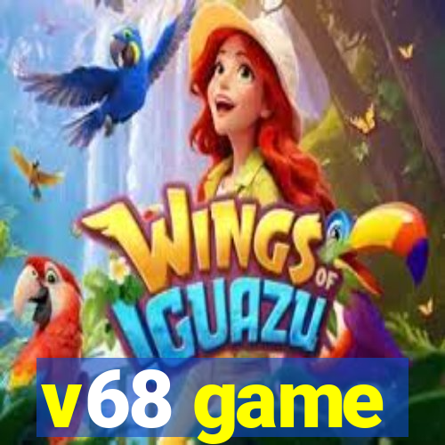 v68 game