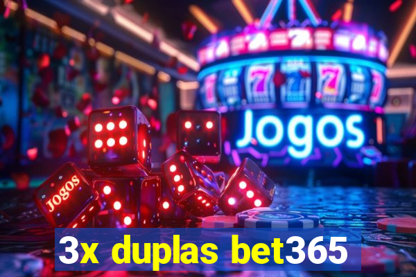 3x duplas bet365