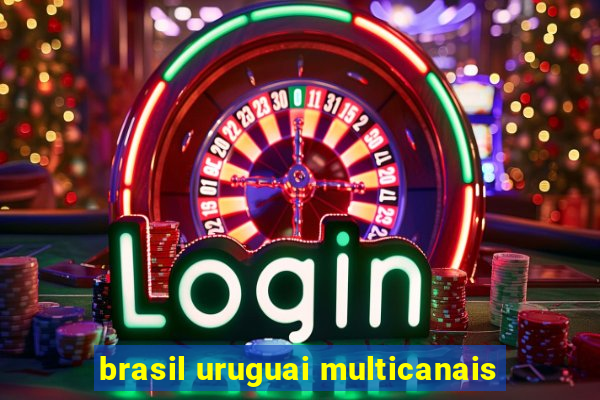 brasil uruguai multicanais